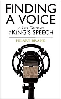 Finding a Voice : A Lent Course based on The Kings Speech (Paperback)