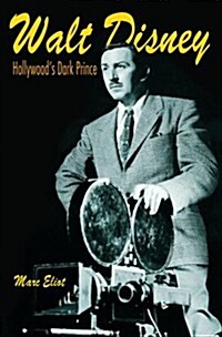 Walt Disney : Hollywoods Dark Prince (Paperback, New ed)