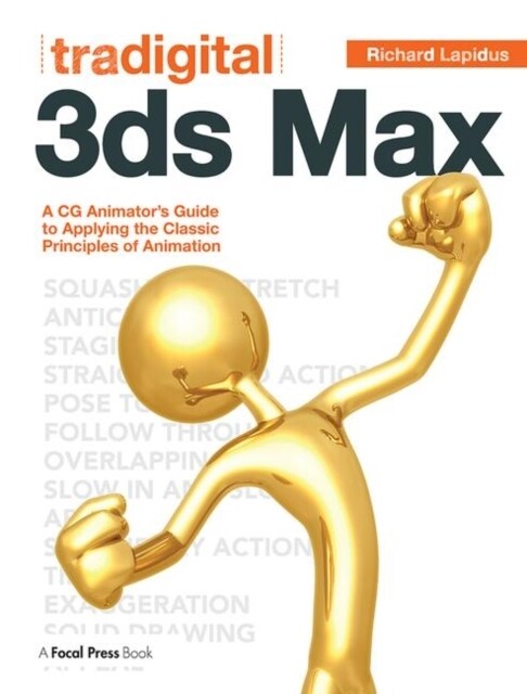 Tradigital 3ds Max : A CG Animators Guide to Applying the Classic Principles of Animation (Paperback)