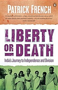 Liberty or Death : Indias Journey to Independence and Division (Paperback)
