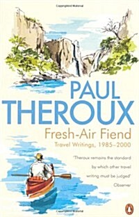 Fresh-air Fiend : Travel Writings, 1985-2000 (Paperback)