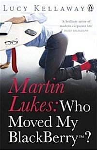 Martin Lukes: Who Moved My Blackberry? (Paperback)