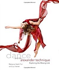 Dance and the Alexander Technique: Exploring the Missing Link (Paperback)