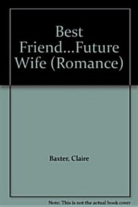 Best Friend...Future Wife (Hardcover)