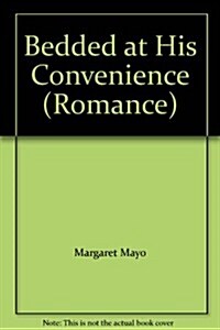 Bedded at His Convenience (Hardcover)