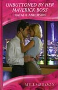 Unbuttoned by Her Maverick Boss (Hardcover)