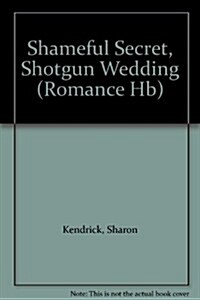 Shameful Secret, Shotgun Wedding (Hardcover)