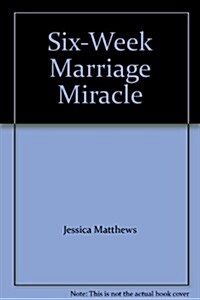 Six-Week Marriage Miracle (Hardcover)