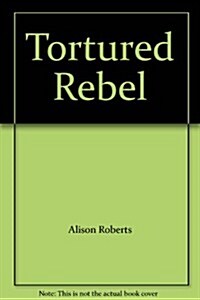 Tortured Rebel (Hardcover)