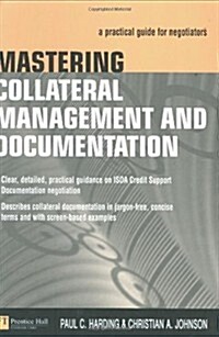 Mastering Collateral Management and Documentation : A Practical Guide for Negotiators (Paperback)