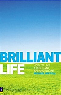 Brilliant Life : How to Live a Brilliant, Balanced Life (Paperback)