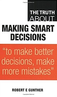 The Truth About Making Smart Decisions (Paperback)