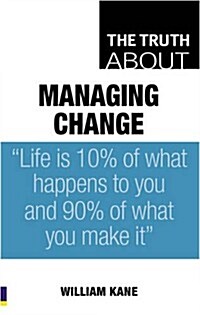 Truth About Managing Change (Paperback)