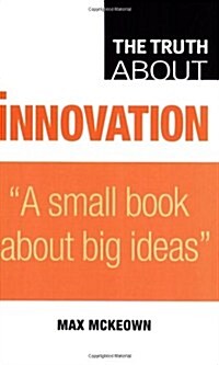 Truth About Innovation, The (Paperback)