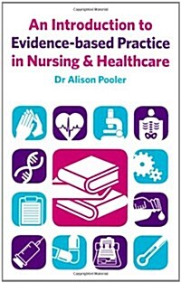An Introduction to Evidence-based Practice in Nursing & Healthcare (Paperback)