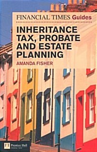 Financial Times Guide to Inheritance Tax , Probate and Estate Planning (Paperback)