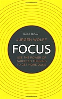 Focus : Use the power of targeted thinking to get more done (Paperback, 2 ed)