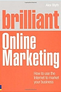 Brilliant Online Marketing : How to Use the Internet to Market Your Business (Paperback)