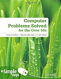 Computer Problems Solved for the Over 50s in Simple Steps (Paperback)