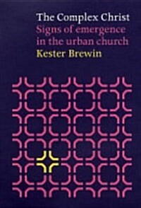 The Complex Christ : Signs of Emergence in the Urban Church (Paperback)