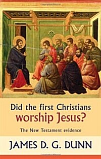 Did the First Christians Worship Jesus? : The New Testament Evidence (Paperback)
