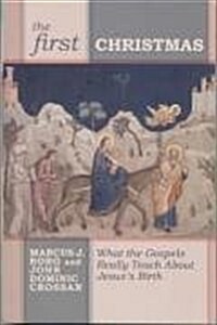 The First Christmas : What the Gospels Really Teach Us About Jesuss Birth (Paperback)
