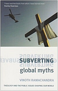 Subverting Global Myths : Theology and the Public Issues That Shape Our World (Paperback)