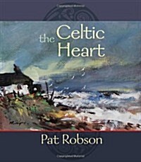 The Celtic Heart : An Anthology of Prayers and Poems in the Celtic Tradition (Paperback)