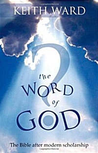 The Word of God : The Bible After Modern Scholarship (Paperback)