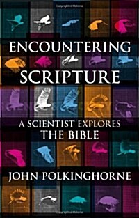 Encountering Scripture : A Scientist Explores The Bible (Paperback)