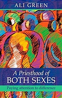 A Priesthood of Both Sexes : Paying Attention to Difference (Paperback)