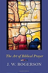 Art of Biblical Prayer (Paperback)