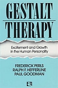 Gestalt Therapy : Excitement and Growth in the Human Personality (Paperback)
