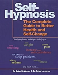Self-Hypnosis : The Complete Guide to Better Health and Self-change (Paperback, 2 ed)