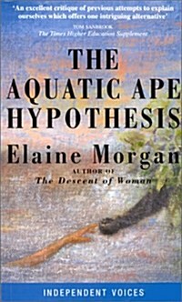 The Aquatic Ape Hypothesis : Most Credible Theory of Human Evolution (Paperback, New ed)