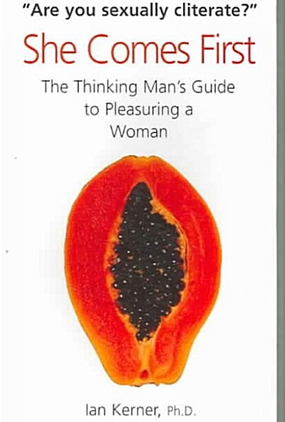 She Comes First : The Thinking Mans Guide to Pleasuring a Woman (Paperback)