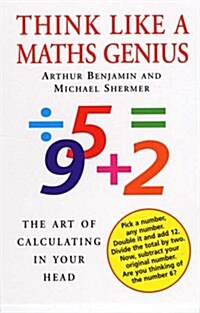 Think Like a Maths Genius : The Art of Calculating in Your Head (Paperback)