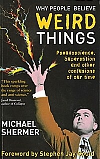 Why People Believe Weird Things : Pseudoscience, Superstition and Other Confusions of Our Time (Paperback, Main)