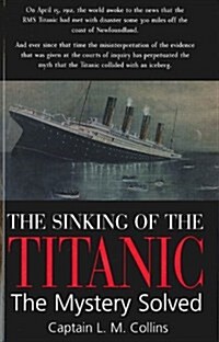 Sinking of the Titanic : The Mystery Solved (Paperback)