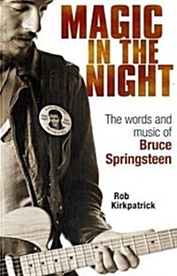 Magic in the Night : The Words and Music of Bruce Springsteen (Paperback)