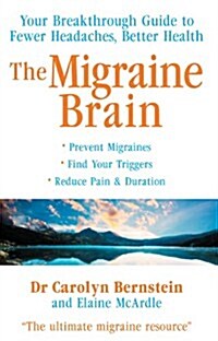 The Migraine Brain : Your Breakthrough Guide to Fewer Headaches, Better Health (Paperback)