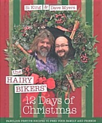 The Hairy Bikers 12 Days of Christmas : Fabulous Festive Recipes to Feed Your Family and Friends (Hardcover)