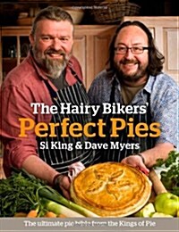 The Hairy Bikers Perfect Pies : The Ultimate Pie Bible from the Kings of Pies (Hardcover)