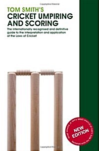 Tom Smiths Cricket Umpiring And Scoring : Laws of Cricket (2000 Code 4th Edition 2010) (Paperback)