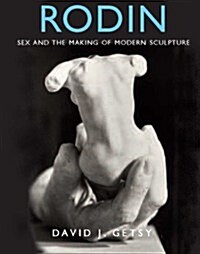 Rodin: Sex and the Making of Modern Sculpture (Hardcover)