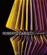Roberto Capucci: Art Into Fashion (Hardcover)