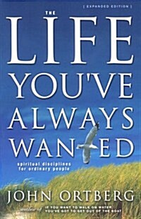 Life Youve Always Wanted: Spiritual Disciplines for Ordinary People (Paperback, Revised)