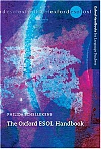 Oxford ESOL Handbook : A Practical Toolkit for Developing Students Language Skills in the ESOL Classroom (Paperback)