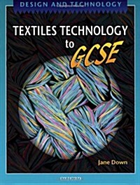 Design and Technology: Textile Technology to GCSE (Paperback)