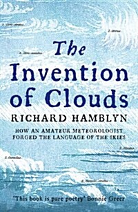 The Invention of Clouds : How an Amateur Meteorologist Forged the Language of the Skies (Paperback)